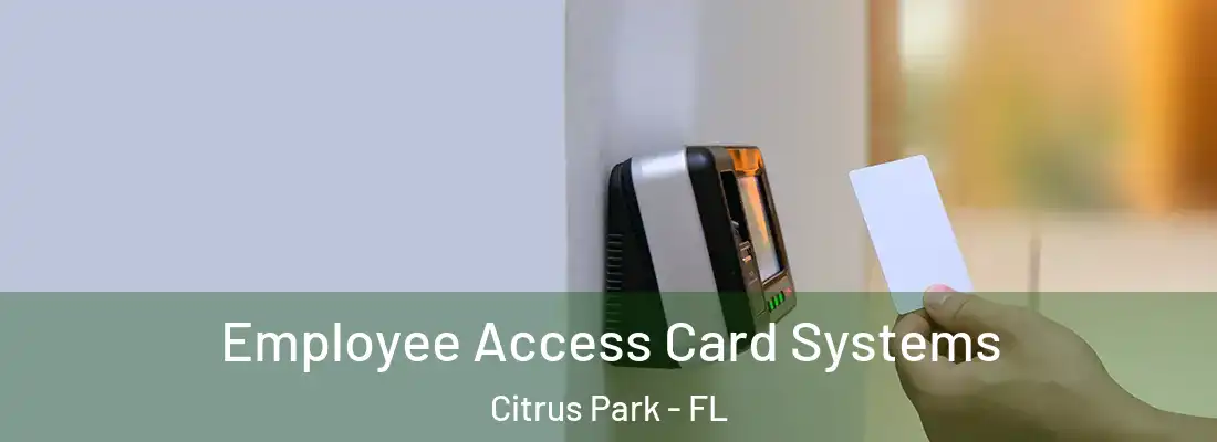  Employee Access Card Systems Citrus Park - FL