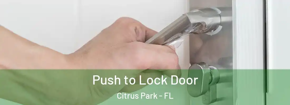 Push to Lock Door Citrus Park - FL