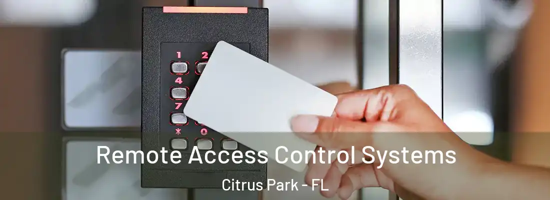  Remote Access Control Systems Citrus Park - FL