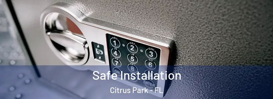  Safe Installation Citrus Park - FL