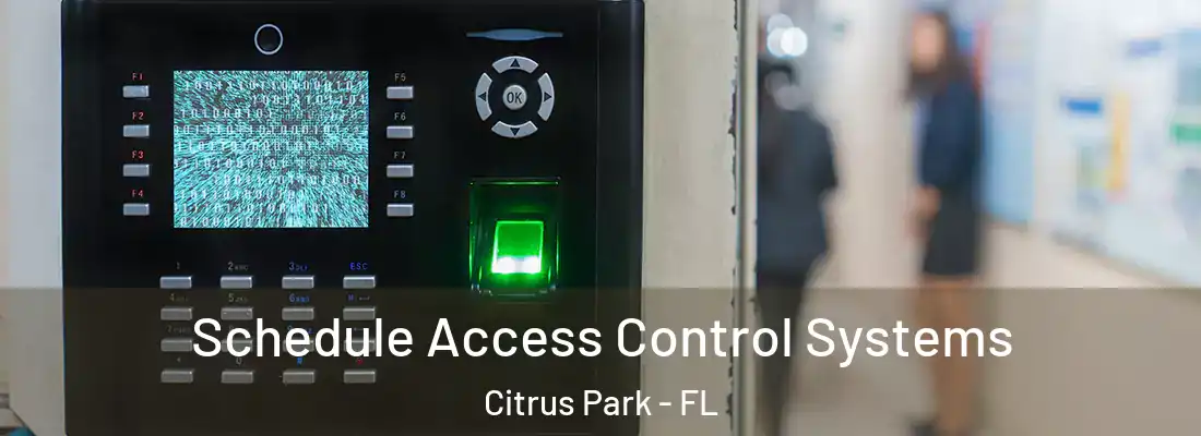  Schedule Access Control Systems Citrus Park - FL