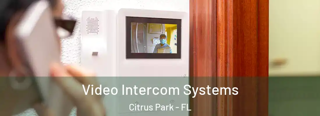  Video Intercom Systems Citrus Park - FL