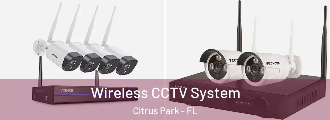 Wireless CCTV System Citrus Park - FL